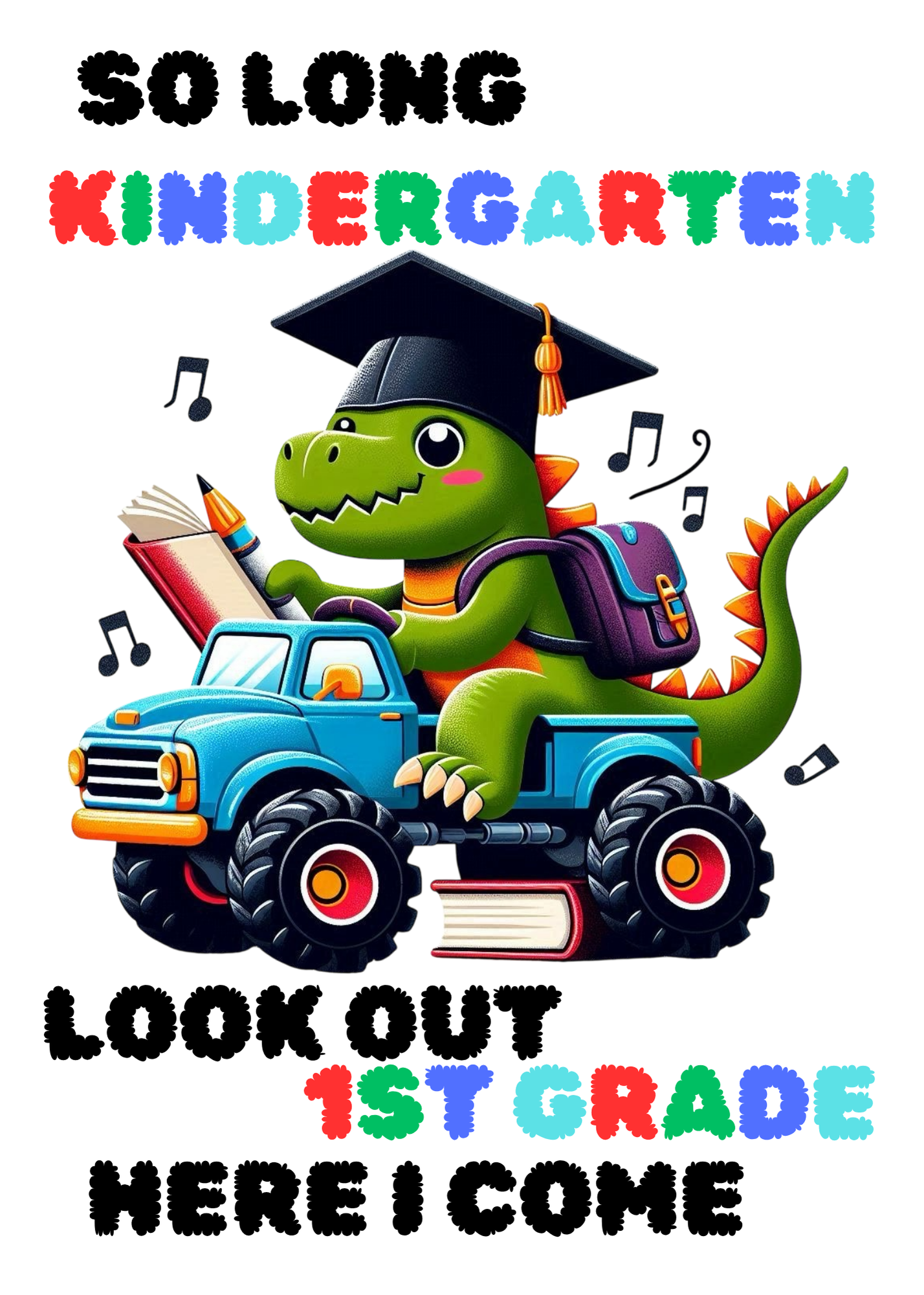 So long kindergarten look out 1st grade here I come digital image