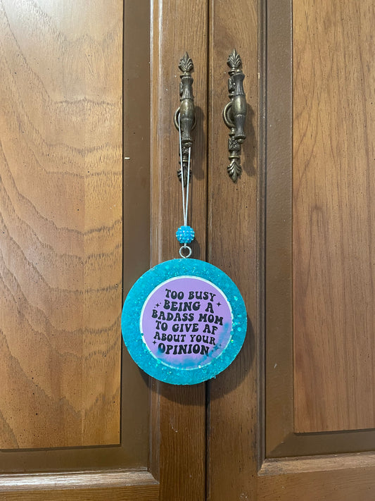Too busy being a badass mom to give af about your opinion air freshener